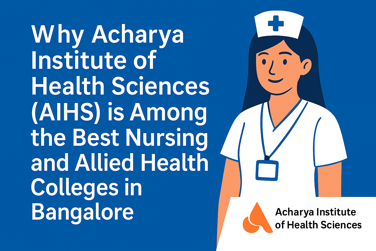 Why Acharya Institute of Health Sciences (AIHS) is Among the Best Nursing and Allied Health Colleges in Bangalore